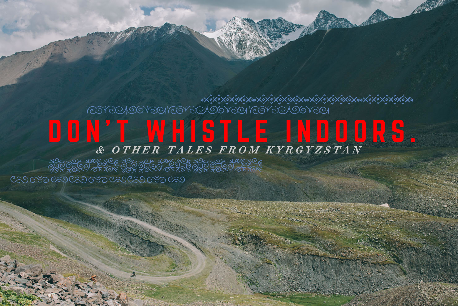 Don't Whistle Indoors, Bikepacking Kyrgyzstan
