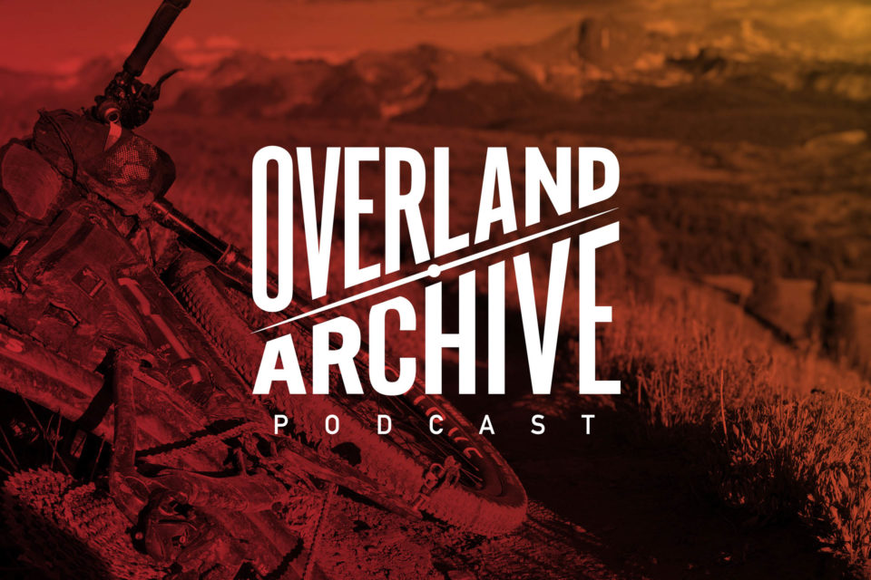 Introducing The Overland Archive Podcast