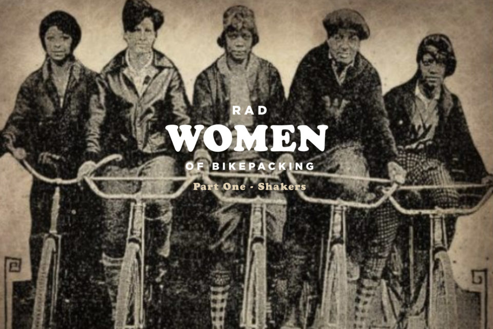 Rad Women of Bikepacking: Part One – Shakers