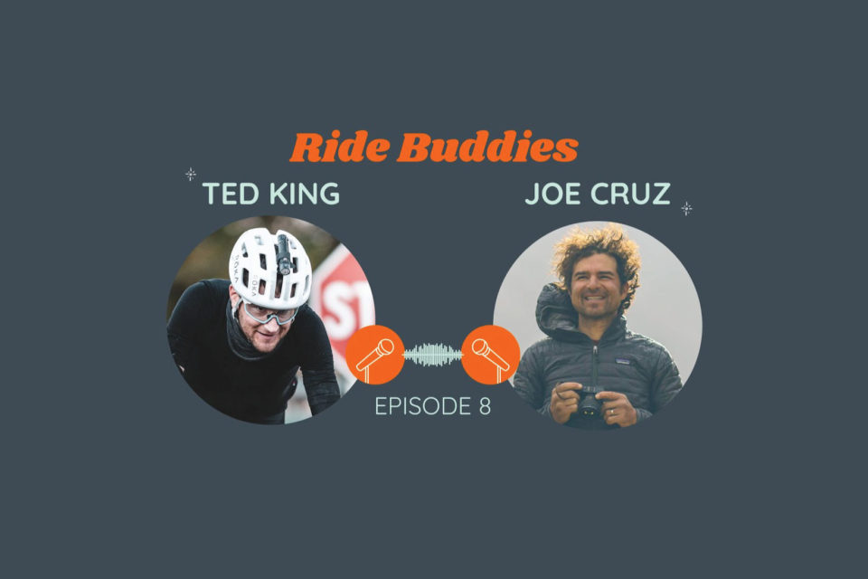 Ride Buddies Ep. 8 – Ted King + Joe Cruz