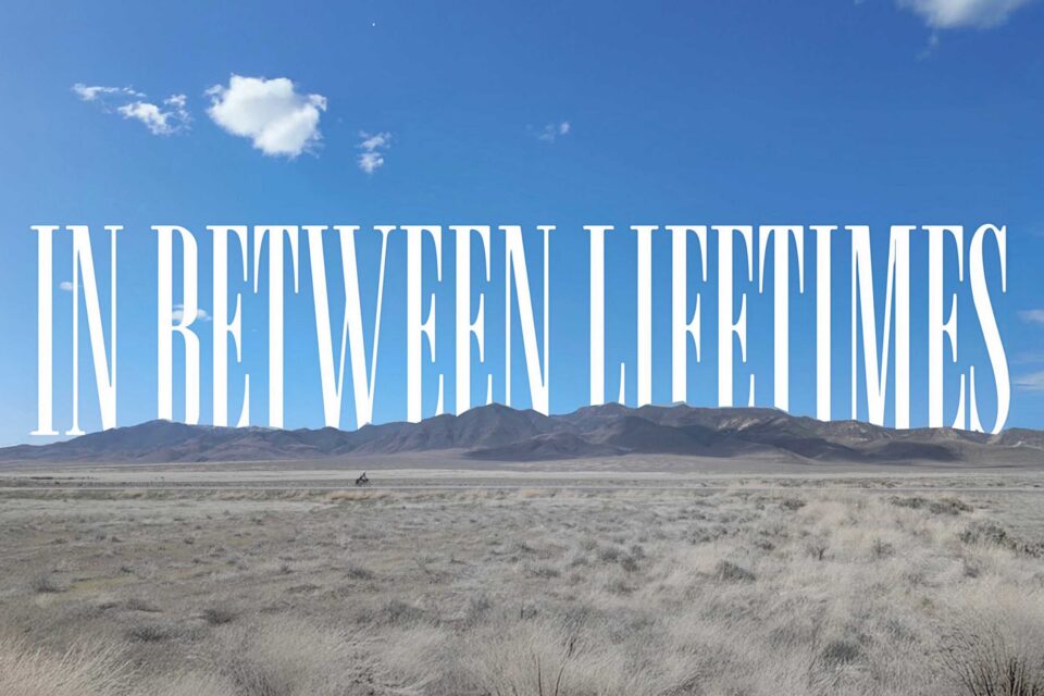 In Between Lifetimes